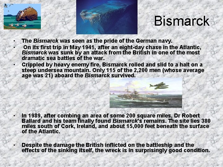 Bismarck • • • The Bismarck was seen as the pride of the German