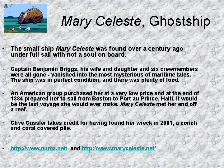 Mary Celeste, Ghostship • The small ship Mary Celeste was found over a century