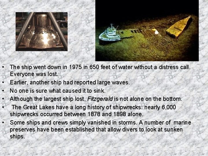  • The ship went down in 1975 in 650 feet of water without