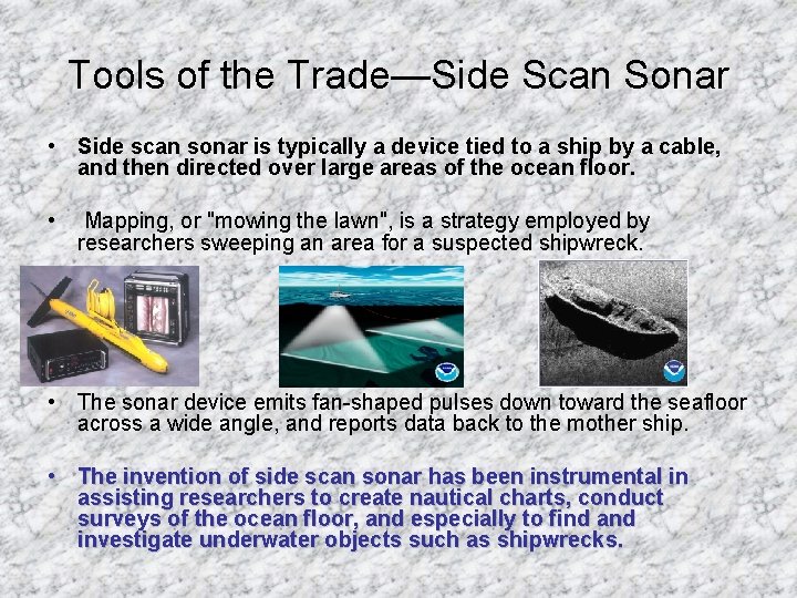 Tools of the Trade—Side Scan Sonar • Side scan sonar is typically a device