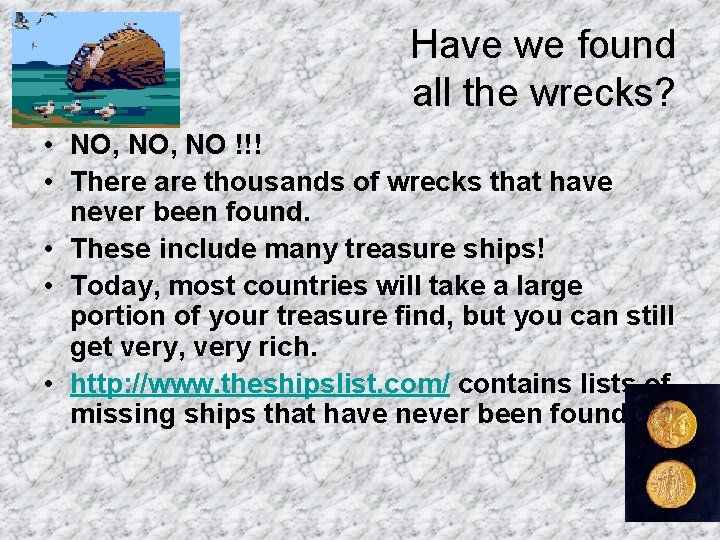 Have we found all the wrecks? • NO, NO !!! • There are thousands