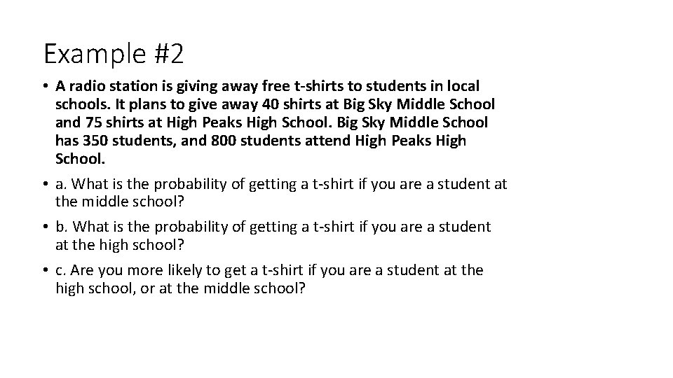 Example #2 • A radio station is giving away free t-shirts to students in
