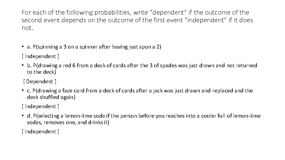 For each of the following probabilities, write “dependent” if the outcome of the second