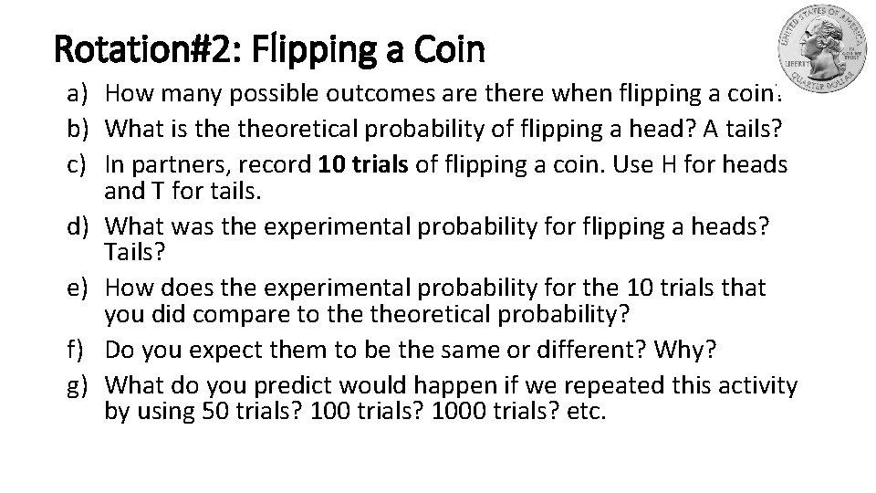 Rotation#2: Flipping a Coin a) How many possible outcomes are there when flipping a