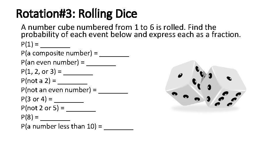 Rotation#3: Rolling Dice A number cube numbered from 1 to 6 is rolled. Find