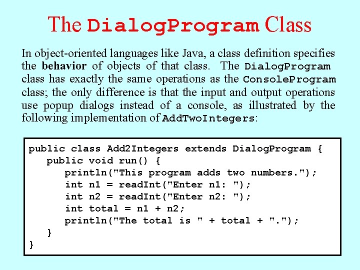 The Dialog. Program Class In object-oriented languages like Java, a class definition specifies the