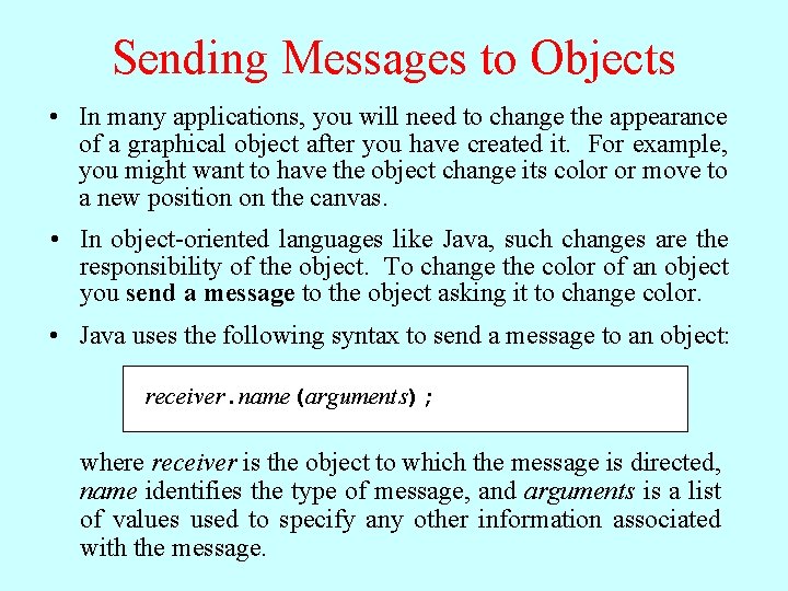 Sending Messages to Objects • In many applications, you will need to change the