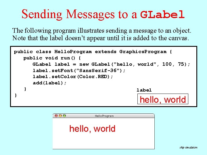 Sending Messages to a GLabel The following program illustrates sending a message to an