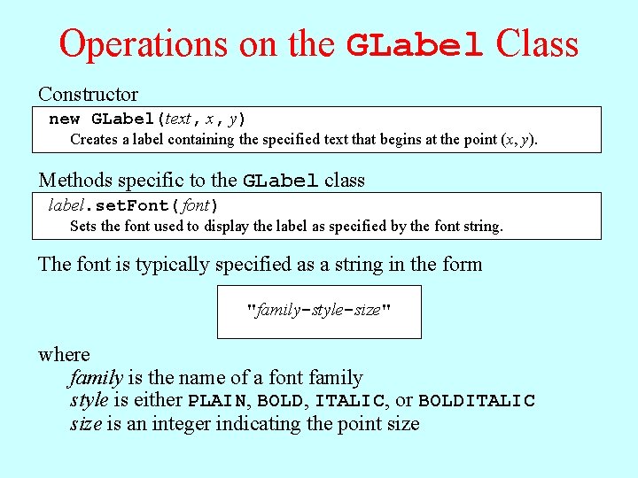 Operations on the GLabel Class Constructor new GLabel(text, x, y) Creates a label containing