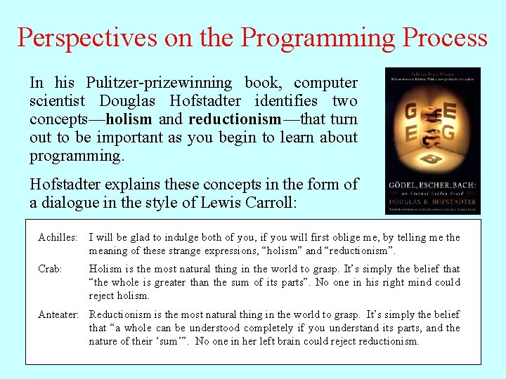 Perspectives on the Programming Process In his Pulitzer-prizewinning book, computer scientist Douglas Hofstadter identifies