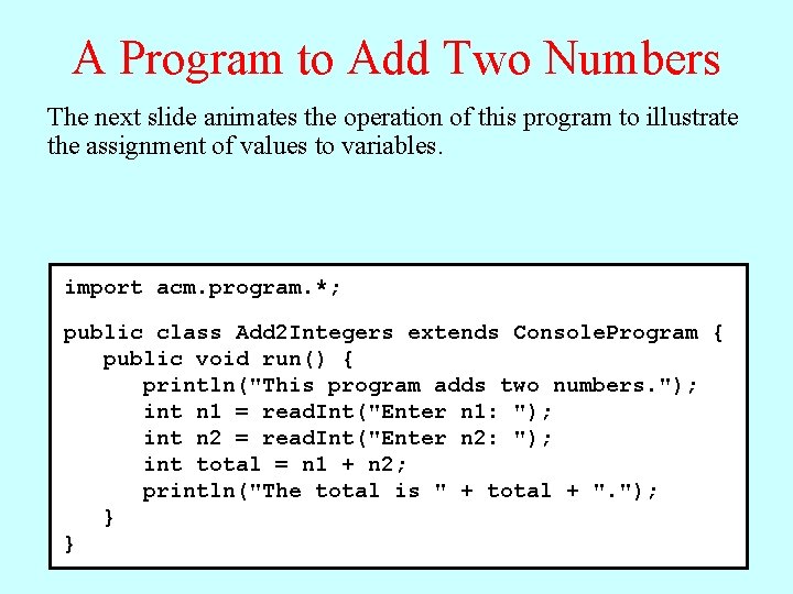 A Program to Add Two Numbers This program is an example of a As