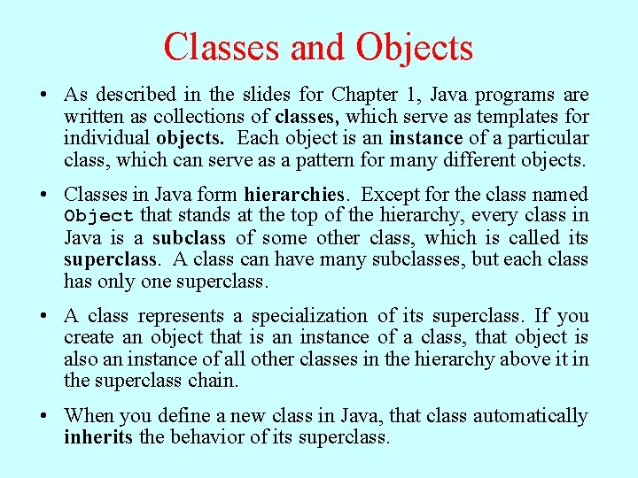 Classes and Objects • As described in the slides for Chapter 1, Java programs