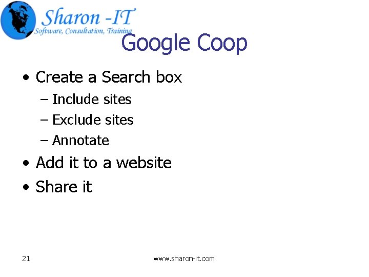 Google Coop • Create a Search box – Include sites – Exclude sites –