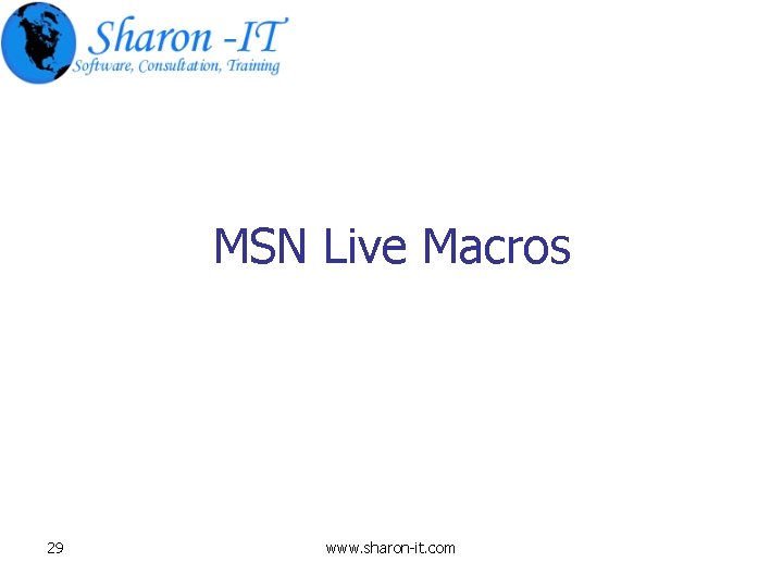 MSN Live Macros 29 www. sharon-it. com 