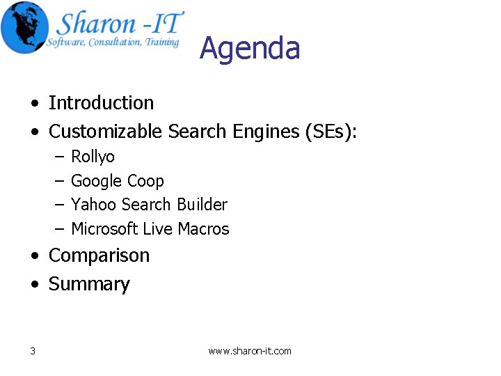 Agenda • Introduction • Customizable Search Engines (SEs): – – Rollyo Google Coop Yahoo