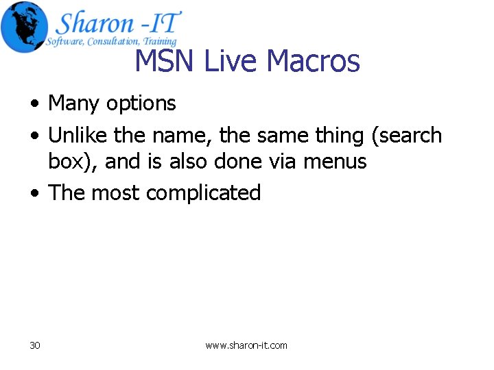 MSN Live Macros • Many options • Unlike the name, the same thing (search