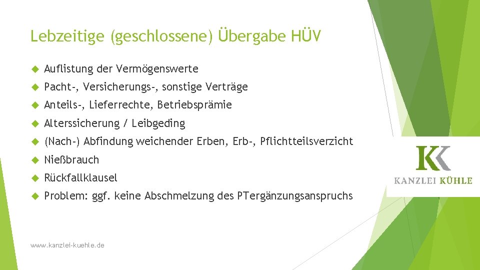 Lebzeitige (geschlossene) Übergabe HÜV Auflistung der Vermögenswerte Pacht-, Versicherungs-, sonstige Verträge Anteils-, Lieferrechte, Betriebsprämie