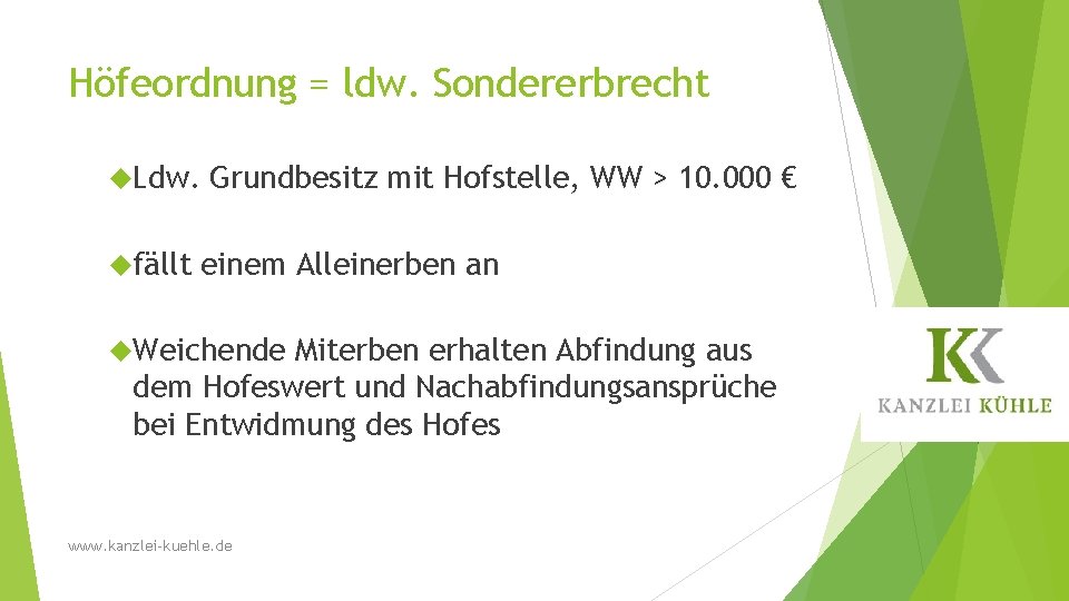 Höfeordnung = ldw. Sondererbrecht Ldw. fällt Grundbesitz mit Hofstelle, WW > 10. 000 €