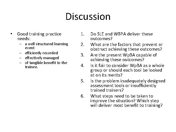 Discussion • Good training practice needs: – a well structured learning event – efficiently
