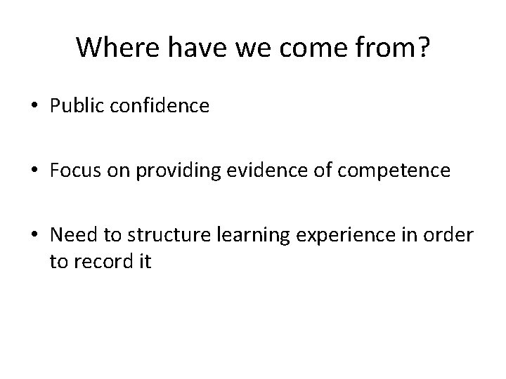 Where have we come from? • Public confidence • Focus on providing evidence of