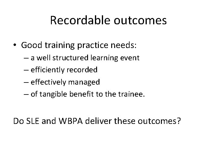 Recordable outcomes • Good training practice needs: – a well structured learning event –