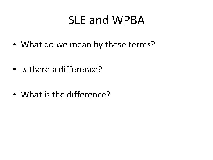 SLE and WPBA • What do we mean by these terms? • Is there
