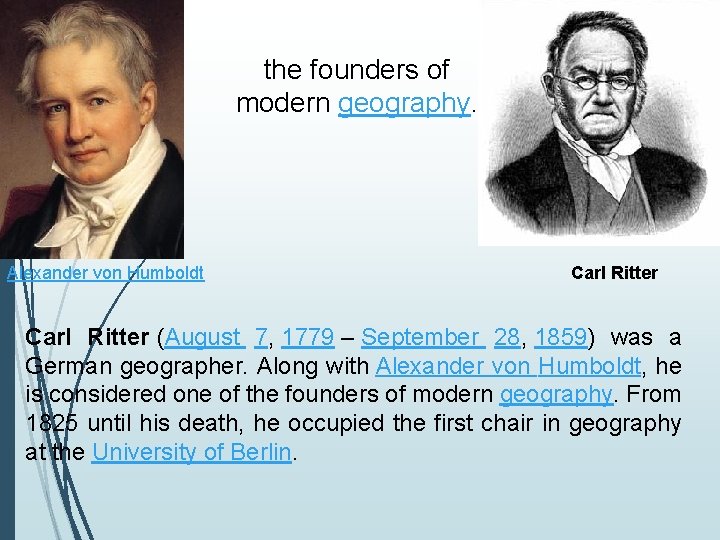 the founders of modern geography. Alexander von Humboldt Carl Ritter (August 7, 1779 –