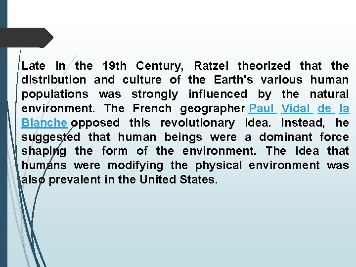 Late in the 19 th Century, Ratzel theorized that the distribution and culture of