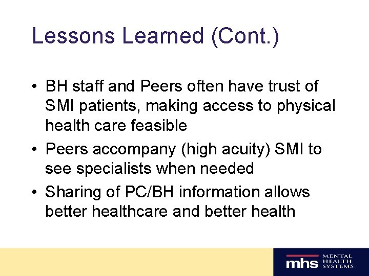 Lessons Learned (Cont. ) • BH staff and Peers often have trust of SMI