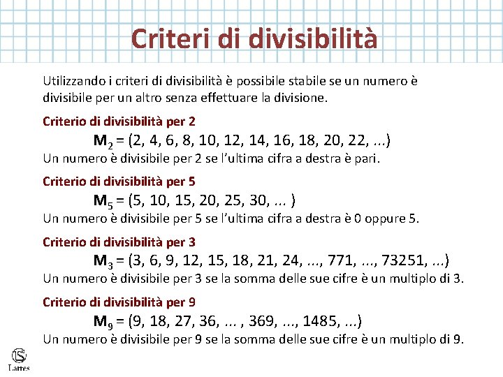  Criteri di divisibilità Utilizzando i criteri di divisibilità è possibile stabile se un