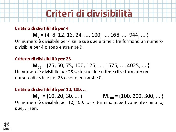  Criteri di divisibilità Criterio di divisibilità per 4 M 4 = (4, 8,