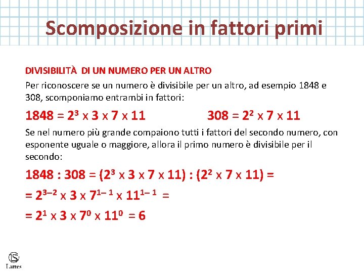  Scomposizione in fattori primi DIVISIBILITÀ DI UN NUMERO PER UN ALTRO Per riconoscere