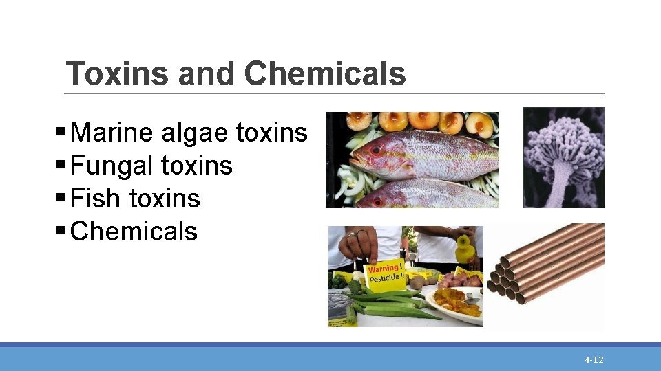 Toxins and Chemicals § Marine algae toxins § Fungal toxins § Fish toxins §