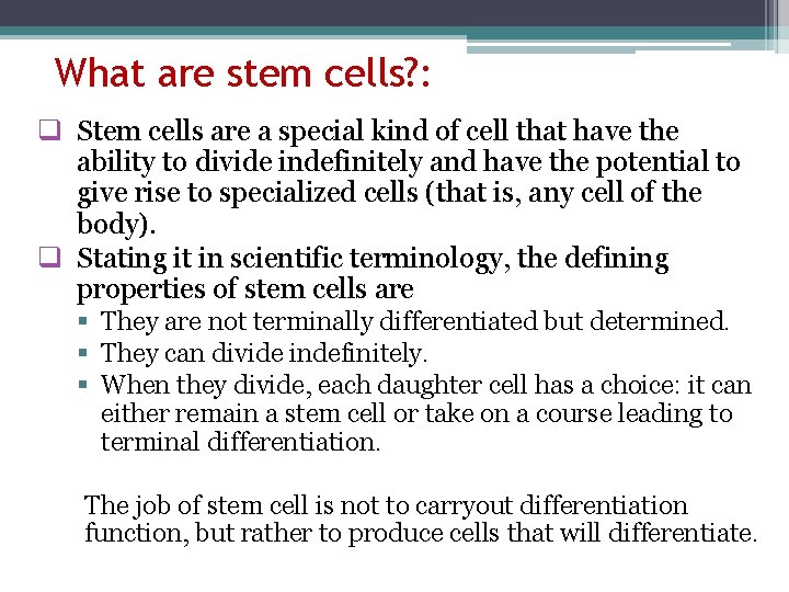 What are stem cells? : q Stem cells are a special kind of cell