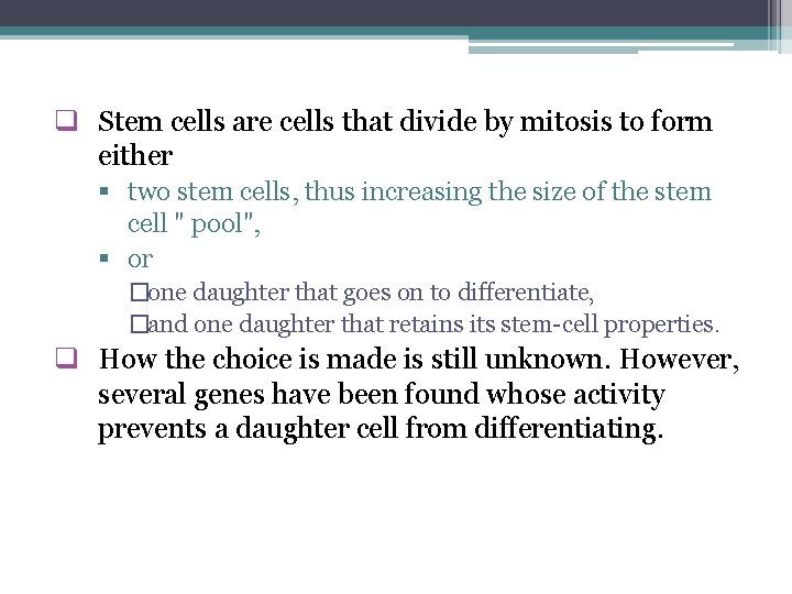 q Stem cells are cells that divide by mitosis to form either § two