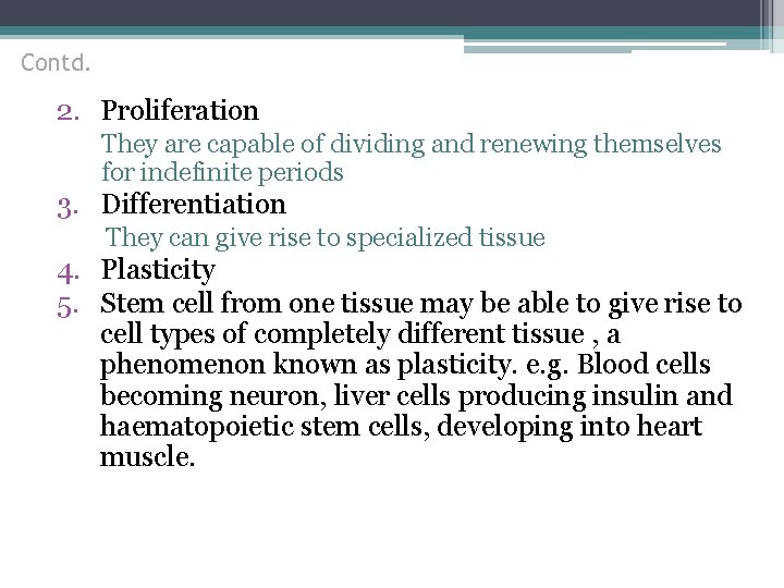 Contd. 2. Proliferation They are capable of dividing and renewing themselves for indefinite periods