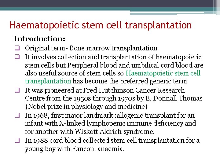 Haematopoietic stem cell transplantation Introduction: q Original term- Bone marrow transplantation q It involves