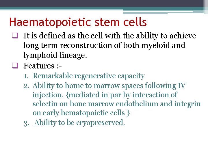 Haematopoietic stem cells q It is defined as the cell with the ability to