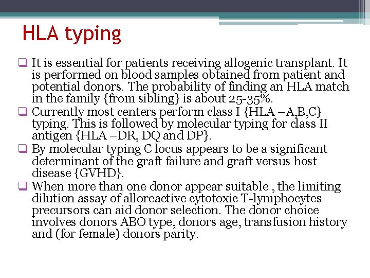 HLA typing q It is essential for patients receiving allogenic transplant. It is performed