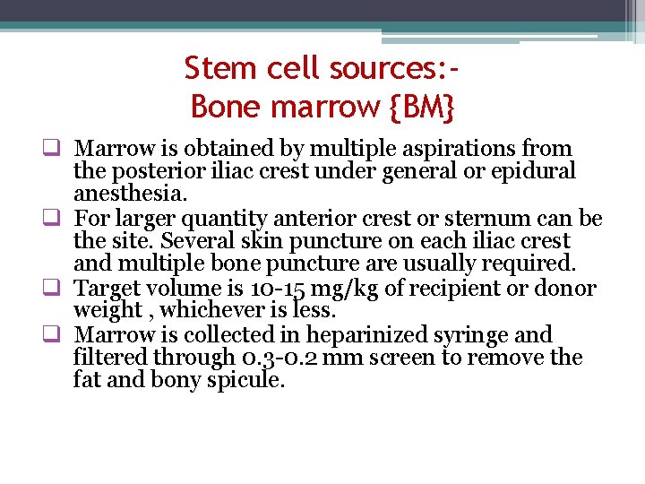 Stem cell sources: Bone marrow {BM} q Marrow is obtained by multiple aspirations from