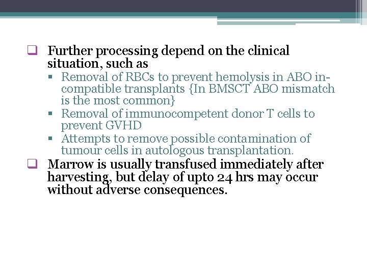 q Further processing depend on the clinical situation, such as § Removal of RBCs