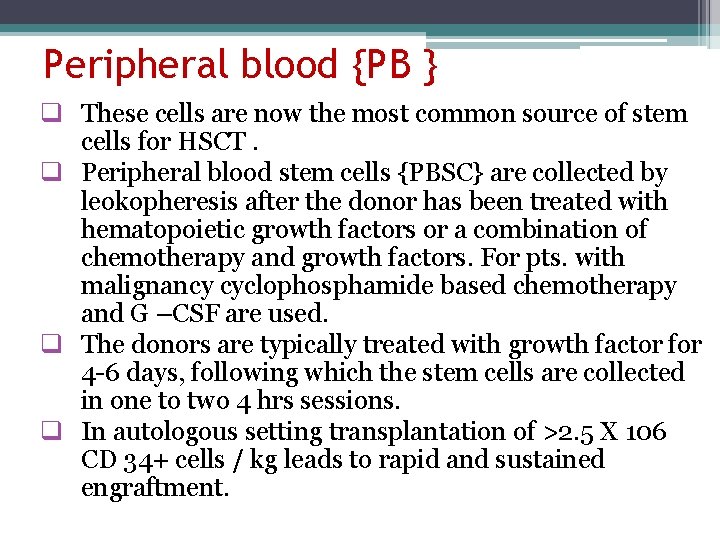 Peripheral blood {PB } q These cells are now the most common source of