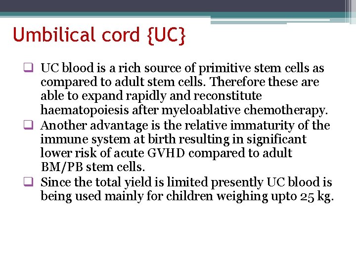 Umbilical cord {UC} q UC blood is a rich source of primitive stem cells