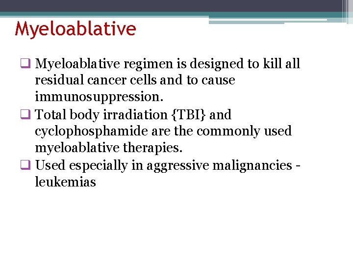 Myeloablative q Myeloablative regimen is designed to kill all residual cancer cells and to