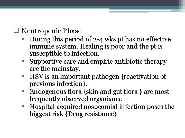 q Neutropenic Phase § During this period of 2 -4 wks pt has no