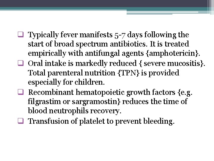 q Typically fever manifests 5 -7 days following the start of broad spectrum antibiotics.