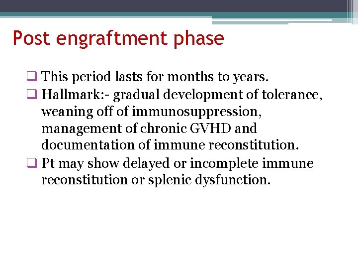 Post engraftment phase q This period lasts for months to years. q Hallmark: -