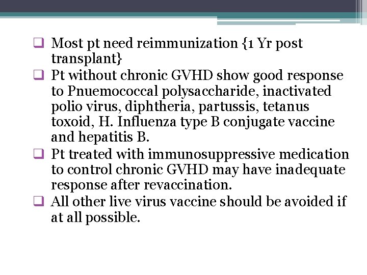 q Most pt need reimmunization {1 Yr post transplant} q Pt without chronic GVHD