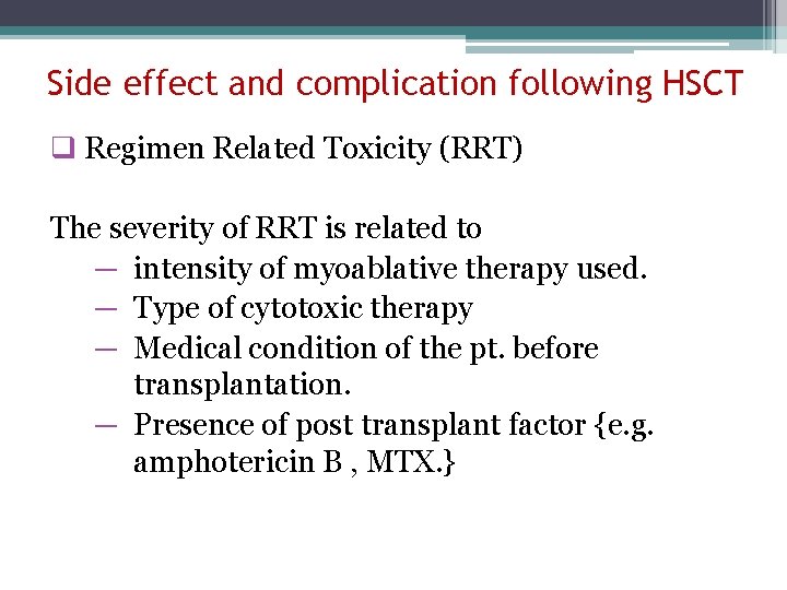 Side effect and complication following HSCT q Regimen Related Toxicity (RRT) The severity of