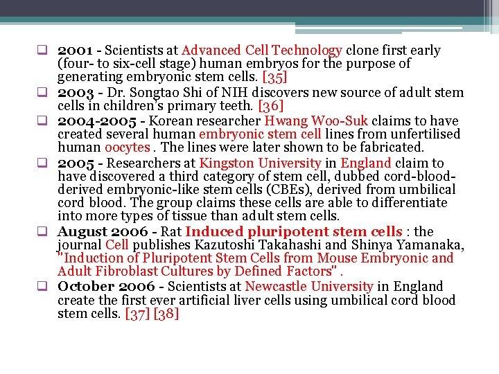 q 2001 - Scientists at Advanced Cell Technology clone first early (four- to six-cell